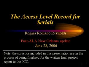 The Access Level Record for Serials Regina Romano