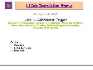 L 1 Calo Installation Status Murrough Landon QMUL