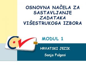 OSNOVNA NAELA ZA SASTAVLJANJE ZADATAKA VIESTRUKOGA IZBORA MODUL