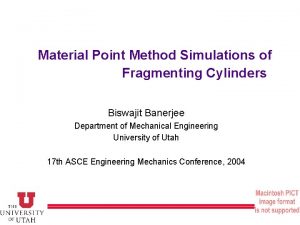Material Point Method Simulations of Fragmenting Cylinders Biswajit