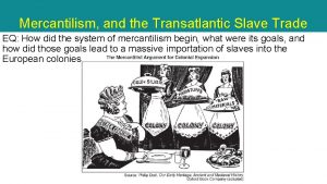 Mercantilism and the Transatlantic Slave Trade EQ How