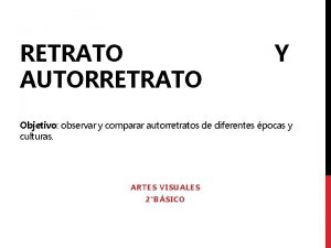 RETRATO AUTORRETRATO Y Objetivo observar y comparar autorretratos