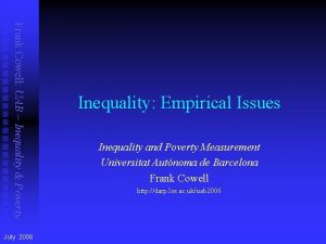 Frank Cowell UAB Inequality Poverty July 2006 Inequality