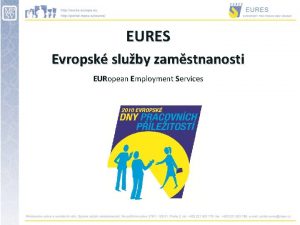 EURES Evropsk sluby zamstnanosti EURopean Employment Services EURES