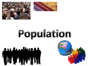 Population Population Growth The worlds population is growing