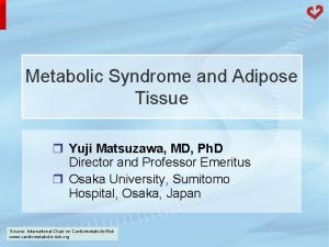Metabolic Syndrome and Adipose Tissue r Yuji Matsuzawa
