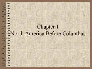 Chapter 1 North America Before Columbus I North