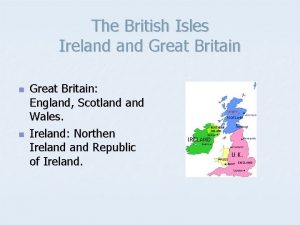 The British Isles Ireland Great Britain n n