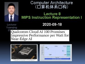 Computer Architecture Lecture 8 MIPS Instruction Representation I