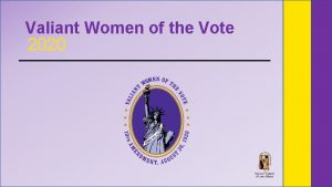 Valiant Women of the Vote 2020 Valiant Women