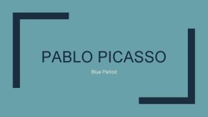 PABLO PICASSO Blue Period Pablo Picasso Blue Period