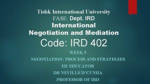 Tishk International University FASE Dept IRD International Negotiation