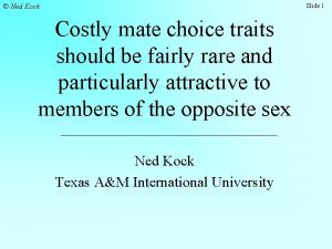 Slide 1 Ned Kock Costly mate choice traits