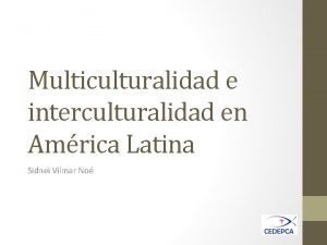 Multiculturalidad e interculturalidad en Amrica Latina Sidnei Vilmar