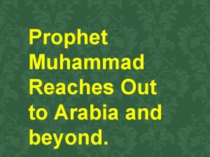 Prophet Muhammad Reaches Out to Arabia and beyond