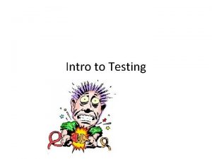 Intro to Testing Testing Hardware Software Test is