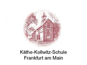 KtheKollwitzSchule Frankfurt am Main Das ist unsere tolle