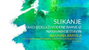 SLIKANJE KAKO IZDELATI VODENE BARVE IZ NARAVNIH SESTAVIN