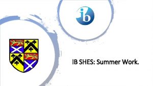 IB SHES Summer Work Dear Future SHES Student