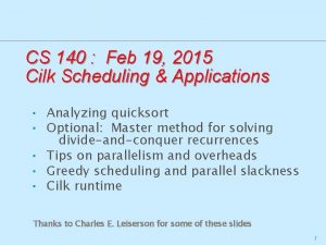 CS 140 Feb 19 2015 Cilk Scheduling Applications