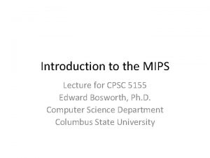 Introduction to the MIPS Lecture for CPSC 5155