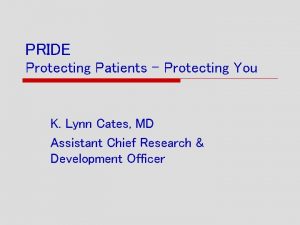 PRIDE Protecting Patients Protecting You K Lynn Cates