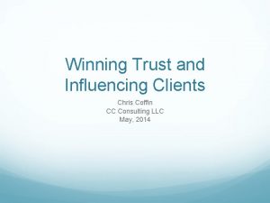 Winning Trust and Influencing Clients Chris Coffin CC