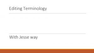 Editing Terminology With Jesse way Continuity in editing