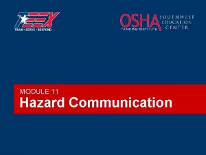 MODULE 11 Hazard Communication Purpose of OSHAs Hazard