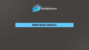 IDENTIDAD DIGITAL CARACTERSTICAS DE LA IDENTIDAD DIGITAL Mltiple