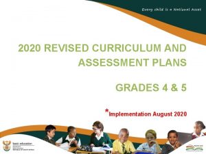 2020 REVISED CURRICULUM AND ASSESSMENT PLANS GRADES 4