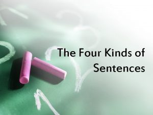 The Four Kinds of Sentences The Four Kinds