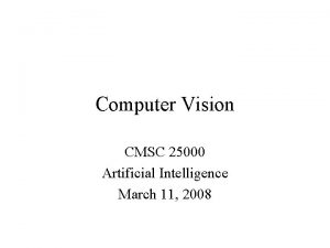 Computer Vision CMSC 25000 Artificial Intelligence March 11