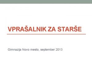VPRAALNIK ZA STARE Gimnazija Novo mesto september 2013