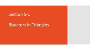 Section 5 1 Bisectors in Triangles Objectives Then