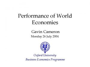Performance of World Economies Gavin Cameron Monday 26