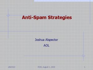 AntiSpam Strategies Joshua Alspector AOL 182022 FDIS August