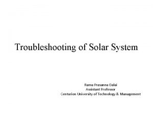 Troubleshooting of Solar System Rama Prasanna Dalai Assistant