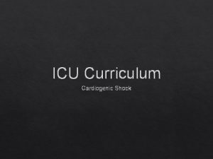 ICU Curriculum Cardiogenic Shock Clinical case 65 year