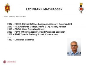 LTC FRANK MATHIASSEN ROYAL DANISH DEFENCE COLLEGE 2017