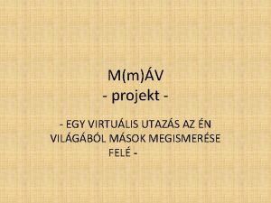 MmV projekt EGY VIRTULIS UTAZS AZ N VILGBL