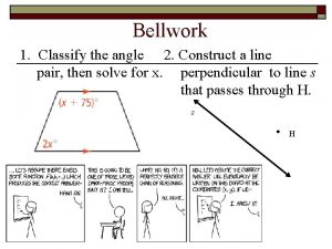 Bellwork 1 Classify the angle 2 Construct a