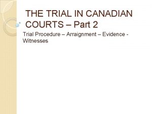 THE TRIAL IN CANADIAN COURTS Part 2 Trial