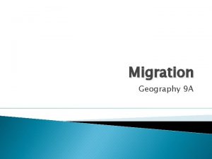 Migration Geography 9 A What is Migration Migration