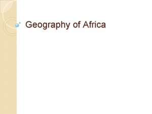 Geography of Africa Continent of Africa compared to