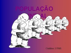 POPULAO MUNDIAL Crditos UFMS O crescimento natural da