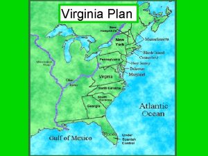 Virginia Plan Virginia Plan 1 Which of the