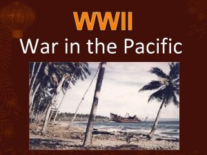 WWII War in the Pacific WWII Pacific Battles