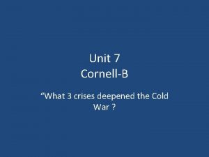 Unit 7 CornellB What 3 crises deepened the