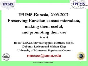 IPUMSEurasia 2003 2007 Preserving Eurasian census microdata making